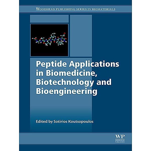 Peptide Applications in Biomedicine, Biotechnology and Bioengineering, Sotirios Koutsopoulos