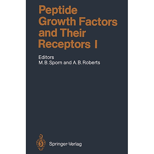 Peptide Growth Factors and Their Receptors I, Michael B. Sporn, Anita B. Roberts
