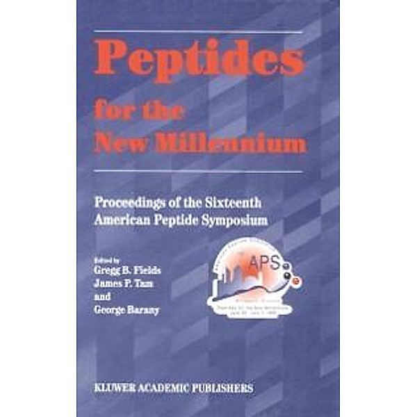 Peptides for the New Millennium / American Peptide Symposia Bd.6