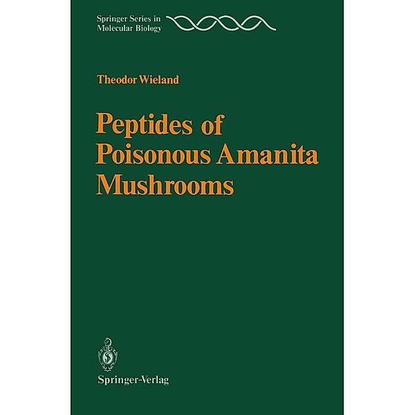 Peptides of Poisonous Amanita Mushrooms / Springer Series in Molecular and Cell Biology, Theodor Wieland