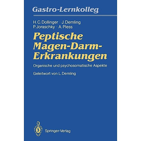 Peptische Magen-Darm-Erkrankungen, Hans C. Dollinger, Joachim Demling, Peter Joraschky, Axel Pless