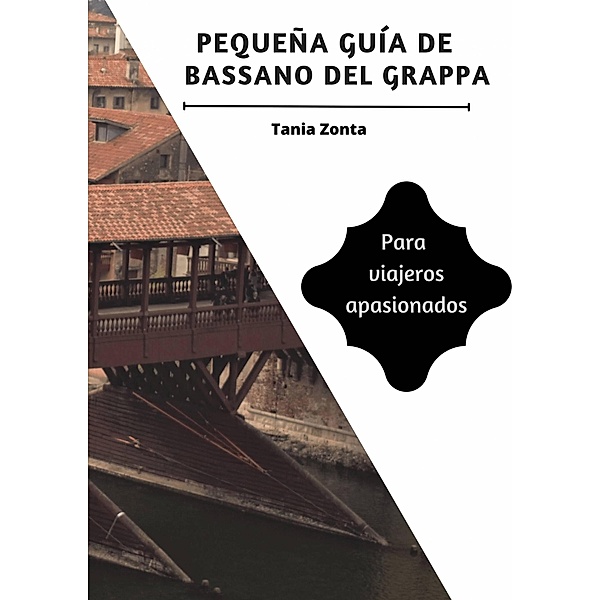 Pequeña guía de Bassano del Grappa, Tania Zonta