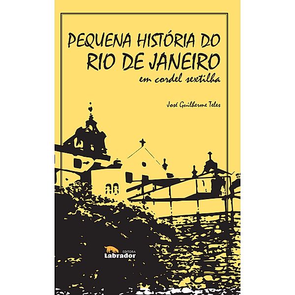 Pequena História do Rio de Janeiro em Cordel Sextilha, José Guilherme Teles