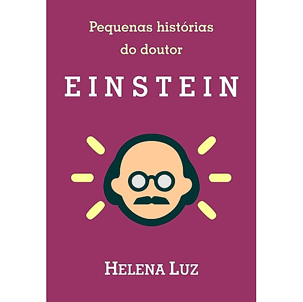 Pequenas histórias do doutor Einstein, Helena Luz