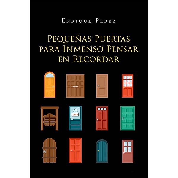 Pequeñas Puertas Para Inmenso Pensar En Recordar, Enrique Perez