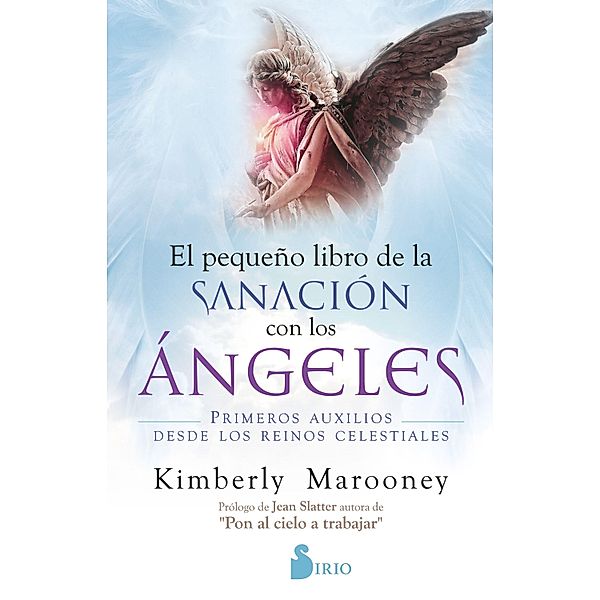 Pequeño libro de la sanación con los ángeles, Kimberley Marooney