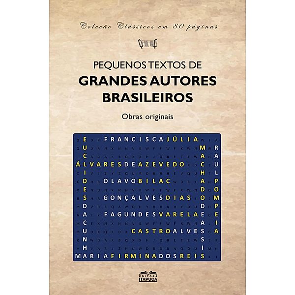 Pequenos textos de grandes autores brasileiros, Olavo Bilac, Castro Alves, Raul Pompeia, Francisca Júlia, Gonçalves Dias, Euclides da Cunha, Maria Firmina Dos Reis, Machado de Assis, Álvares de Azevedo, Fagundes Varela