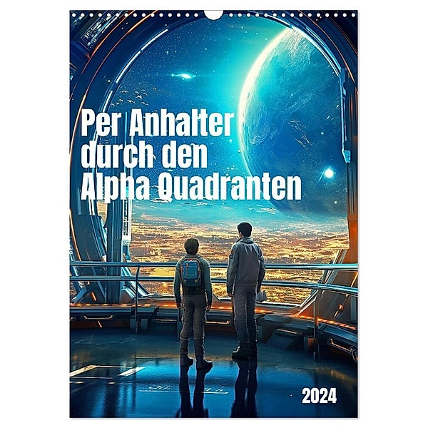 Per Anhalter durch den Alpha Quadranten (Wandkalender 2024 DIN A3 hoch), CALVENDO Monatskalender, Kerstin Waurick