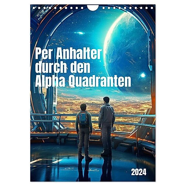Per Anhalter durch den Alpha Quadranten (Wandkalender 2024 DIN A4 hoch), CALVENDO Monatskalender, Kerstin Waurick