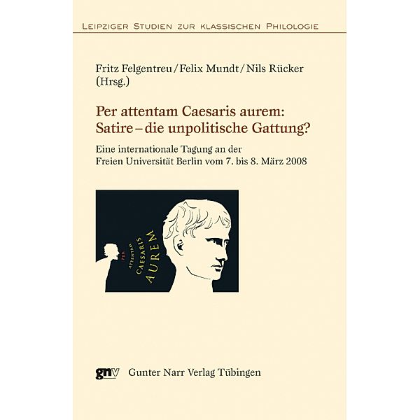 Per attentam Caesaris aurem: Satire - die unpolitische Gattung? / Leipziger Studien zur klassischen Philologie Bd.5