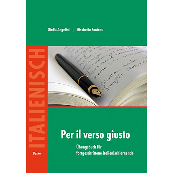 Per il verso giusto. Übungsbuch für fortgeschrittene Italienischlernende, Giulia Angelini, Elisabetta Fontana