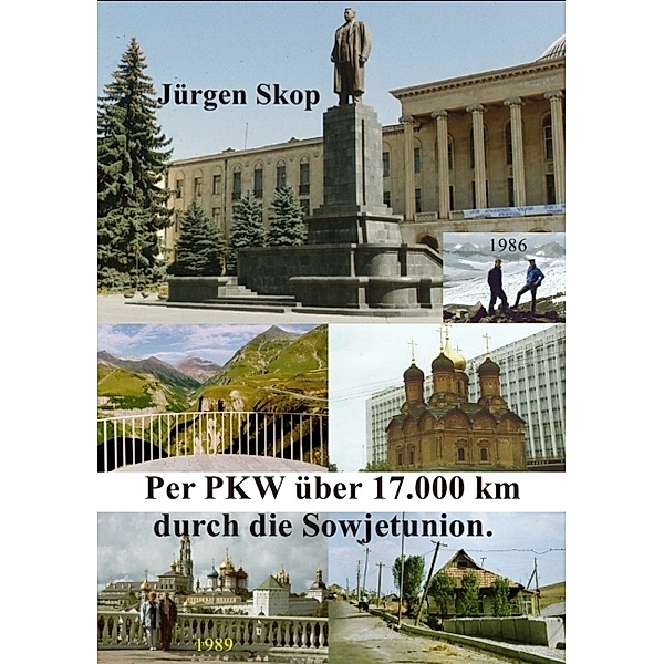 Per PKW über 17.000 km durch die Sowjetunion., Jürgen Skop