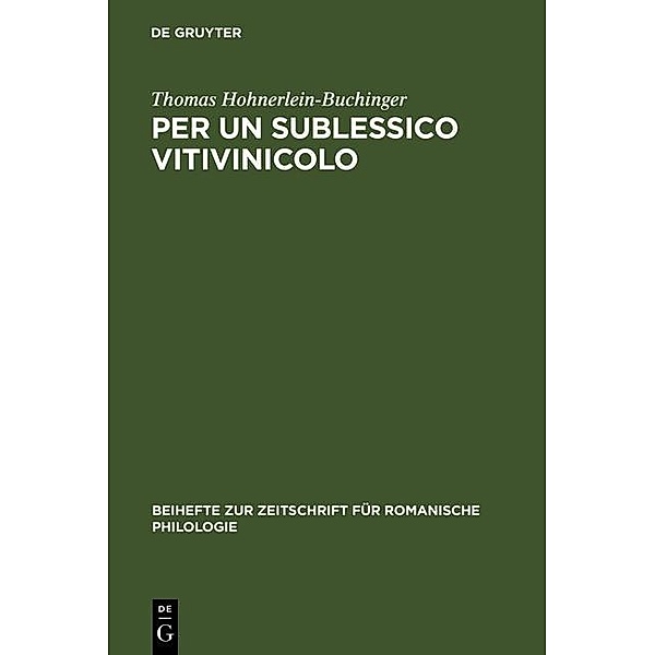 Per un sublessico vitivinicolo / Beihefte zur Zeitschrift für romanische Philologie Bd.274, Thomas Hohnerlein-Buchinger