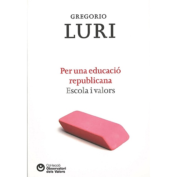 Per una educació republicana / Observatori de valors, Greogorio Luri