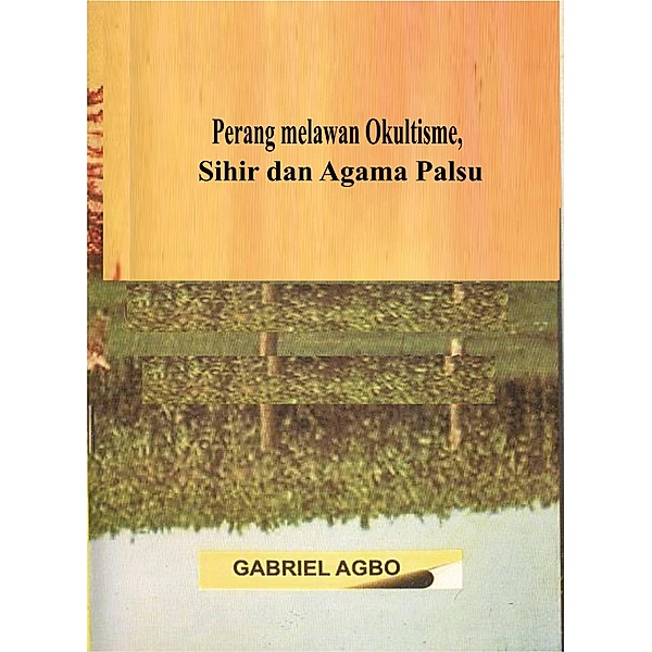 Perang melawan Okultisme, Sihir dan Agama Palsu, Gabriel Agbo