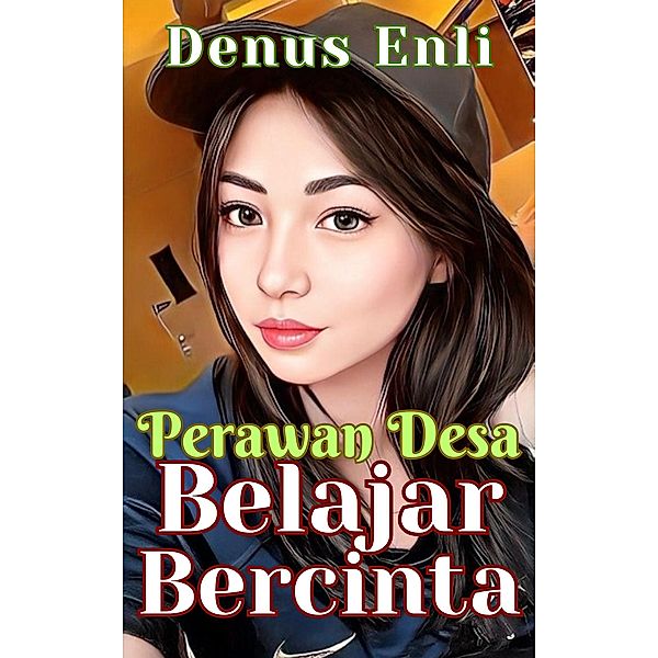 Perawan Desa Belajar Bercinta, Denus Enli