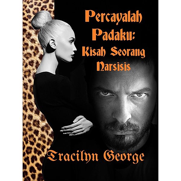 Percayalah Padaku: Kisah Seorang Narsisis, Tracilyn George