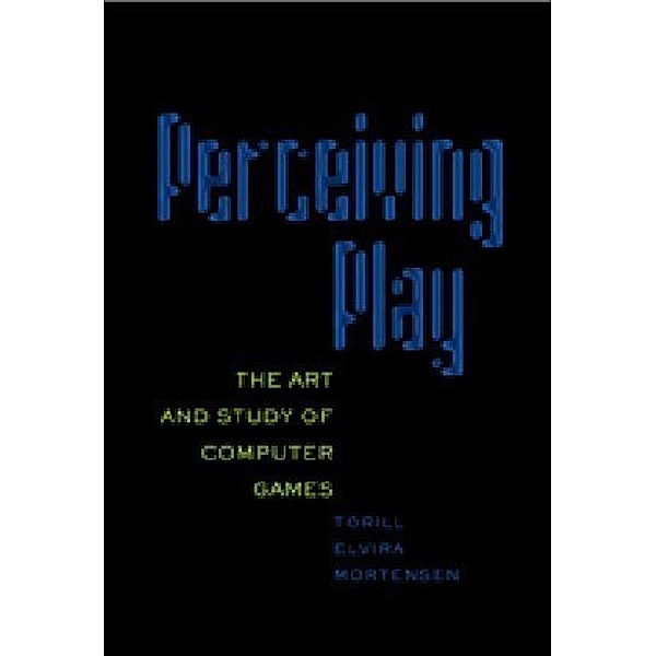 Perceiving Play / New Literacies and Digital Epistemologies Bd.25, Torill Elvira Mortensen