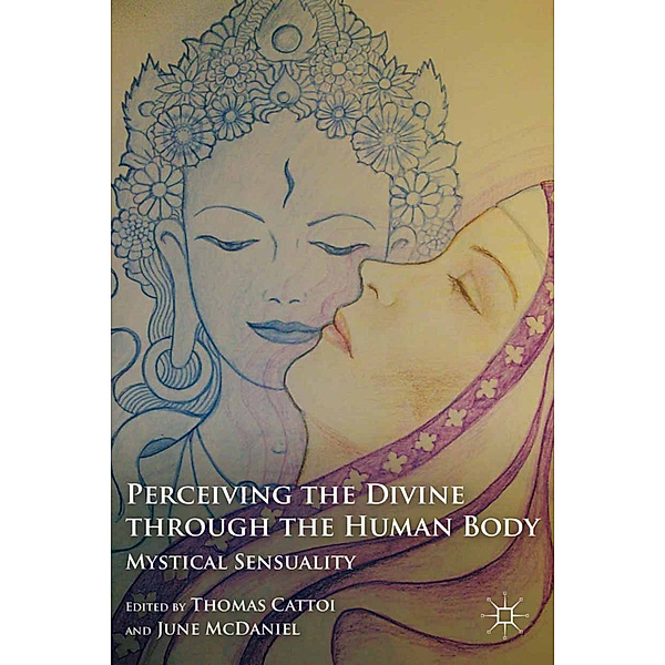 Perceiving the Divine through the Human Body, T. Cattoi, J. McDaniel