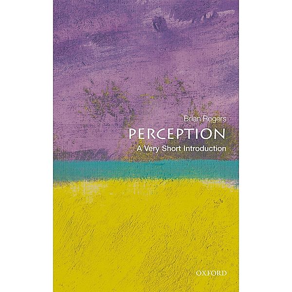 Perception: A Very Short Introduction / Very Short Introductions, Brian Rogers