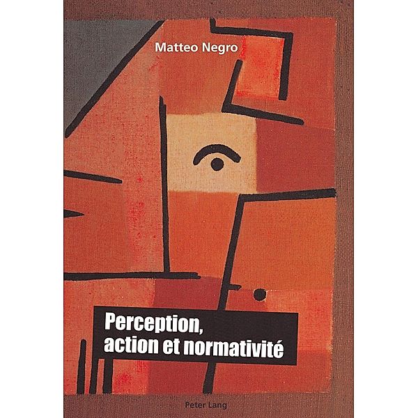 Perception, action et normativite, Matteo Negro