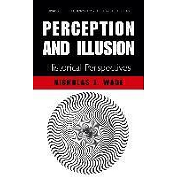 Perception and Illusion / Library of the History of Psychological Theories, N. J. Wade