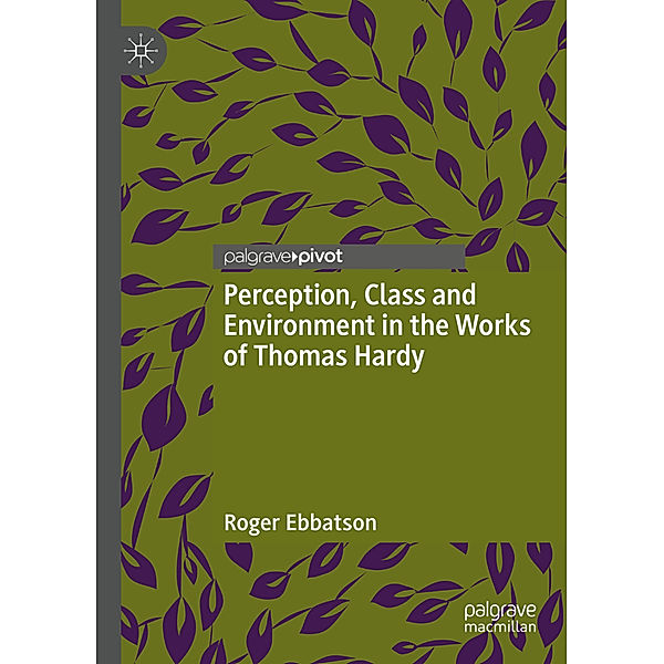 Perception, Class and Environment in the Works of Thomas Hardy, Roger Ebbatson