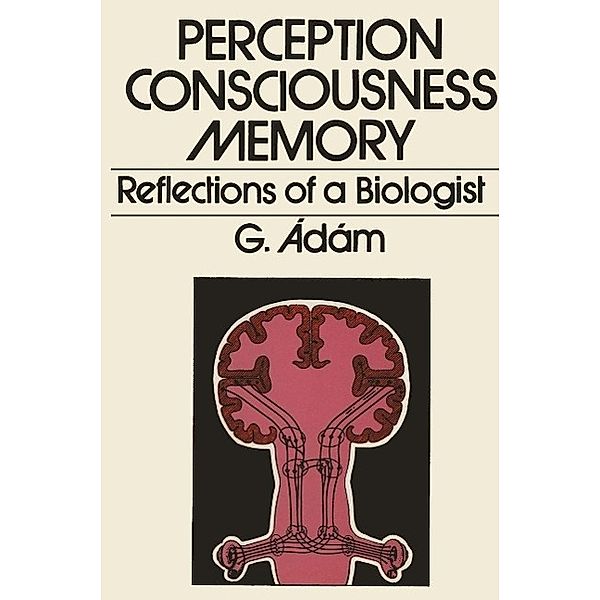 Perception, Consciousness, Memory, G. Adam