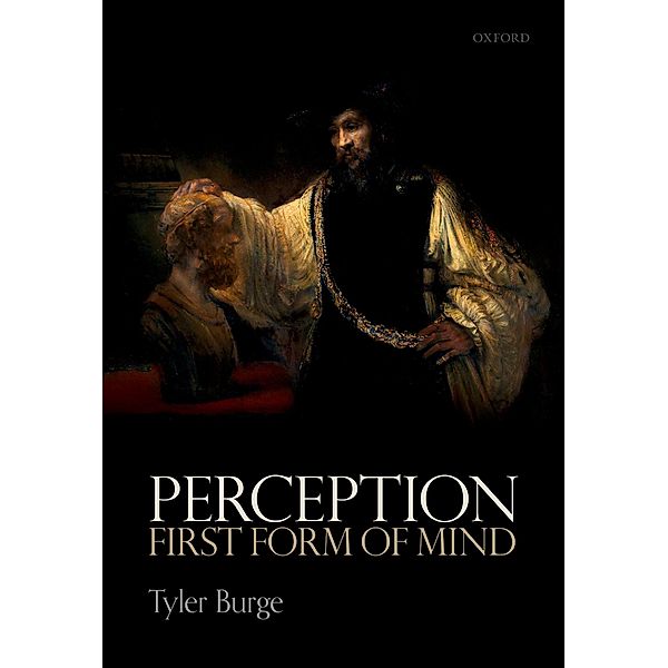 Perception: First Form of Mind, Tyler Burge