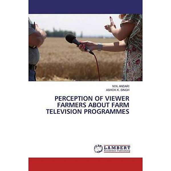 PERCEPTION OF VIEWER FARMERS ABOUT FARM TELEVISION PROGRAMMES, M. N. Ansari, ASHOK K. SINGH