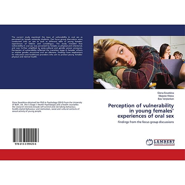 Perception of vulnerability in young females' experiences of oral sex, Elena Sovetkina, Marjorie Weiss, Bas Verplanken