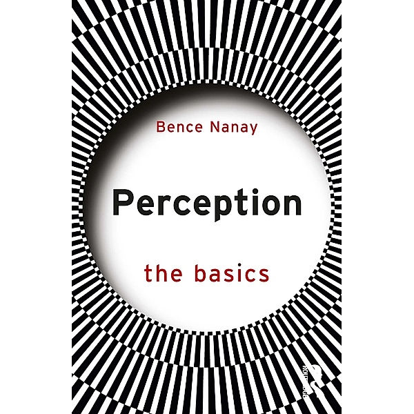 Perception: The Basics, Bence Nanay