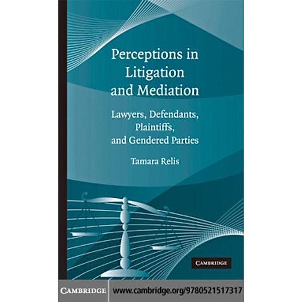 Perceptions in Litigation and Mediation, Tamara Relis