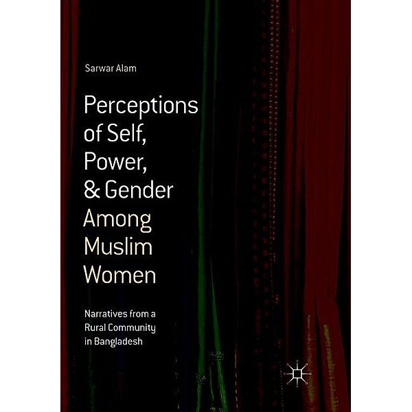 Perceptions of Self, Power, & Gender Among Muslim Women, Sarwar Alam