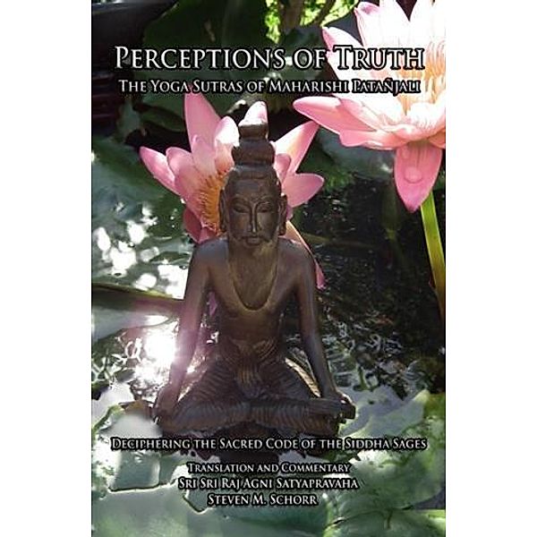 Perceptions of Truth, The Yoga Sutras of Maharishi Patanjali, Sri Sri Raj Agni Satyapravaha
