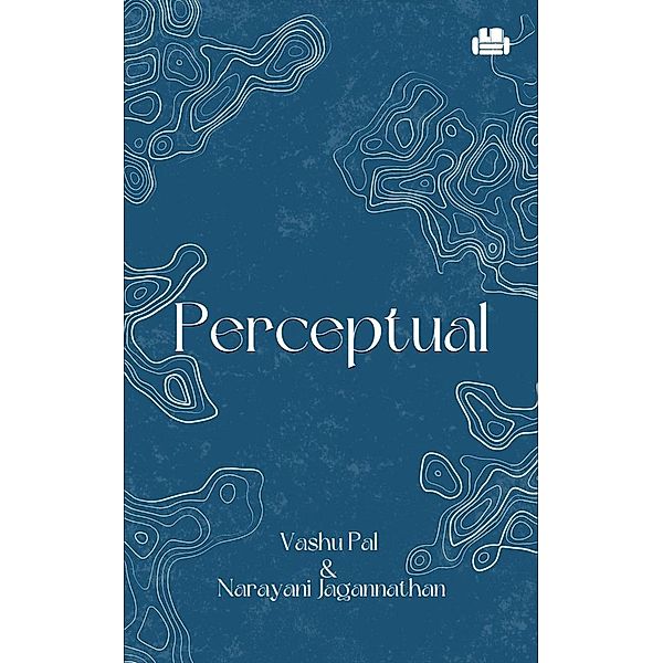 Perceptual, Vashu Pal, Narayani Jagannathan