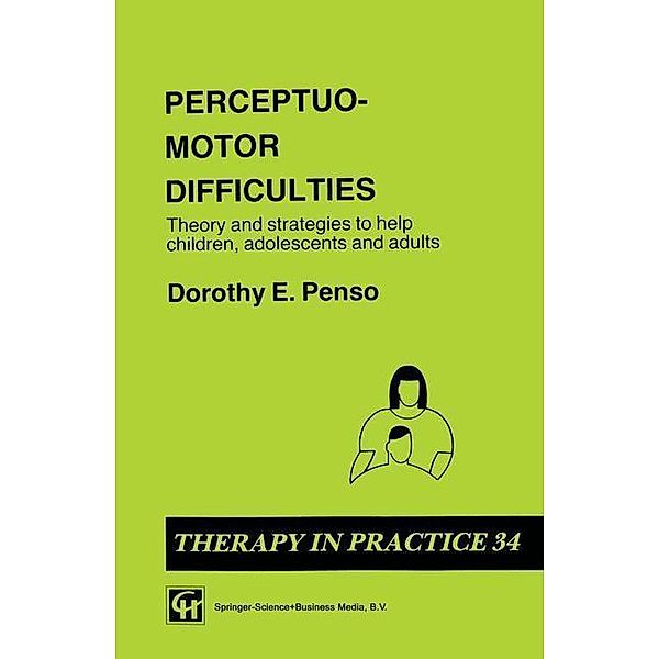 Perceptuo-motor Difficulties / Therapy in Practice Series, Dorothy E. Penso
