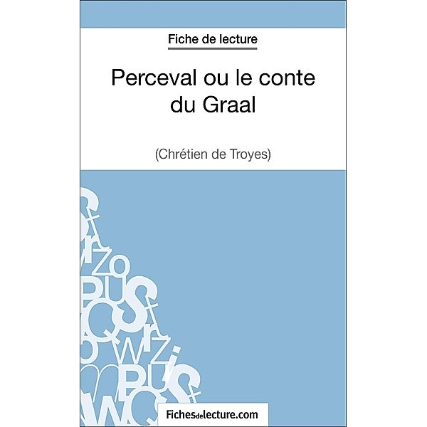 Perceval ou le conte du Graal - Chrétien de Troyes (Fiche de lecture), Matthieu Durel, Fichesdelecture