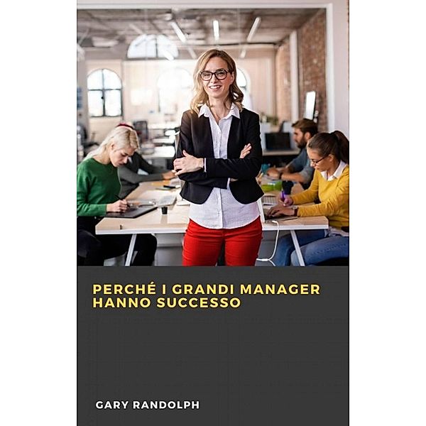 Perché i grandi manager hanno successo, Gary Randolph