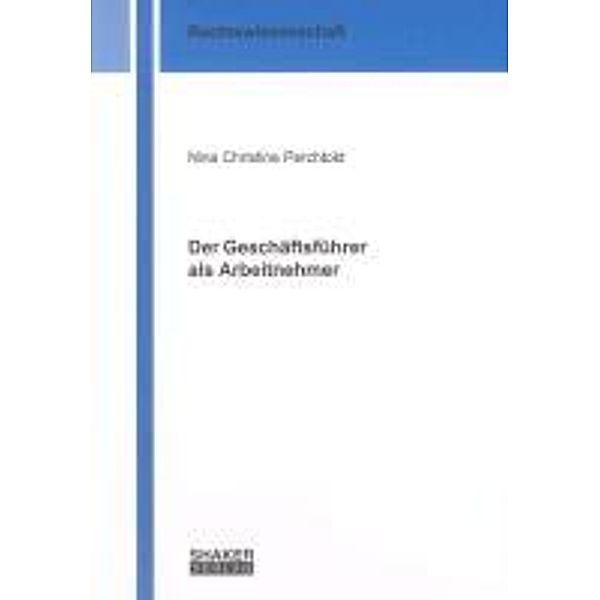 Perchtold, N: Geschäftsführer als Arbeitnehmer, Nina Christine Perchtold