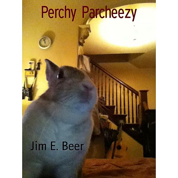 Perchy Parcheezy, Jim E. Beer