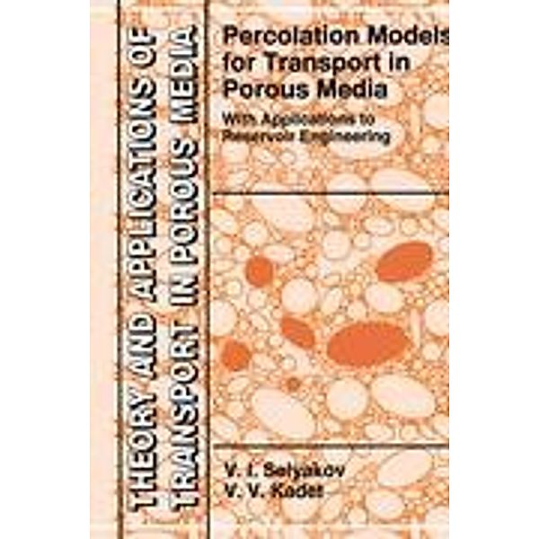 Percolation Models for Transport in Porous Media, Valery Kadet, V. I. Selyakov