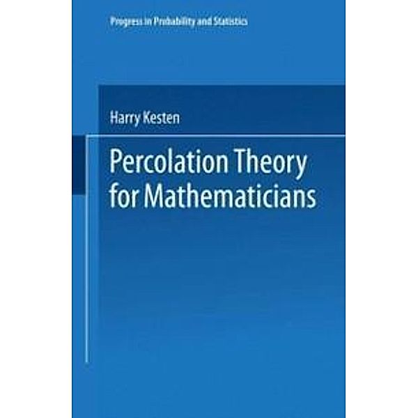 Percolation Theory for Mathematicians / Progress in Probability Bd.2, Kesten