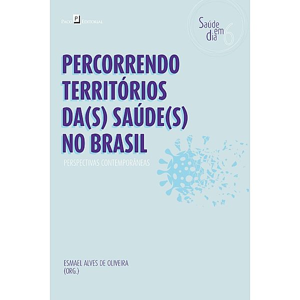 Percorrendo territórios da(s) Saúde(s) no Brasil / Coleção Saúde em Dia Bd.6, Esmael Alves de Oliveira