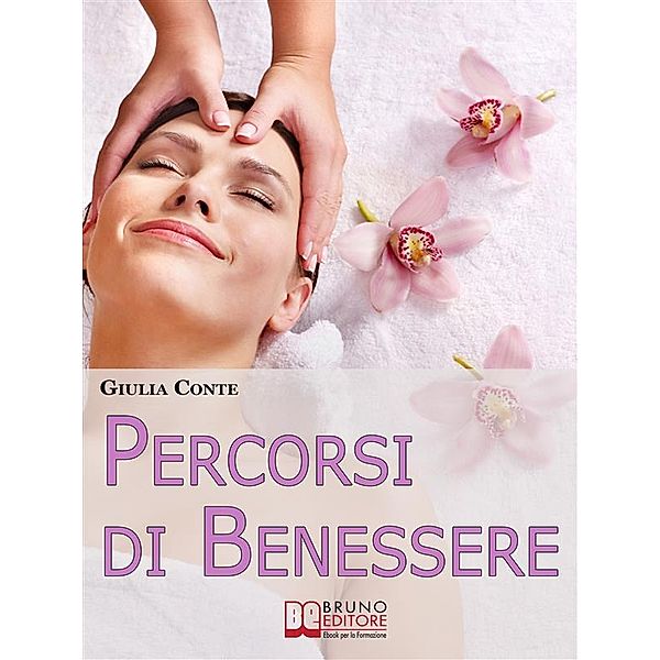 Percorsi di Benessere. Metodi e Rimedi Naturali per Ritrovare il Tuo Equilibrio Psico-Fisico. (Ebook Italiano - Anteprima Gratis), Giulia Conte