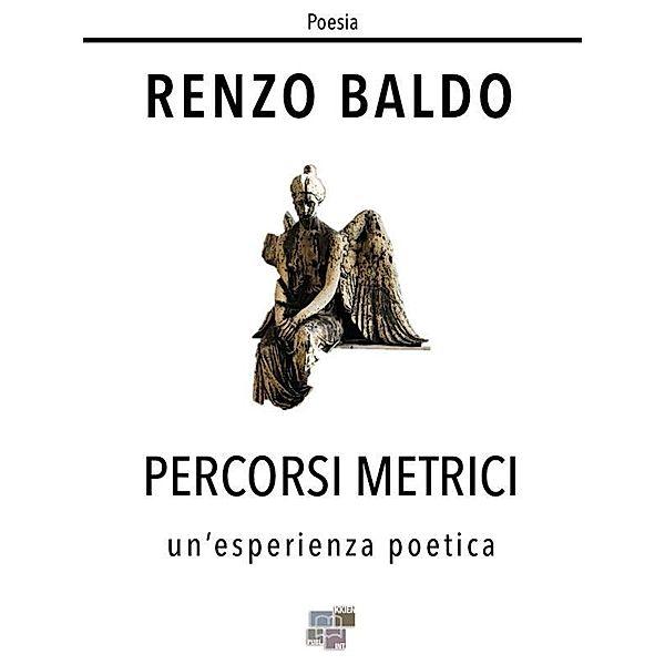 Percorsi metrici / Poesia Bd.4, Renzo Baldo