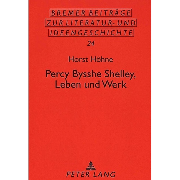 Percy Bysshe Shelley, Leben und Werk, Horst Höhne