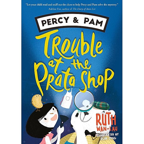 Percy & Pam: Trouble at the Prata Shop (book 1), Ruth Wan-Lau