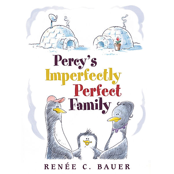 Percy’S Imperfectly Perfect Family, Renée C. Bauer