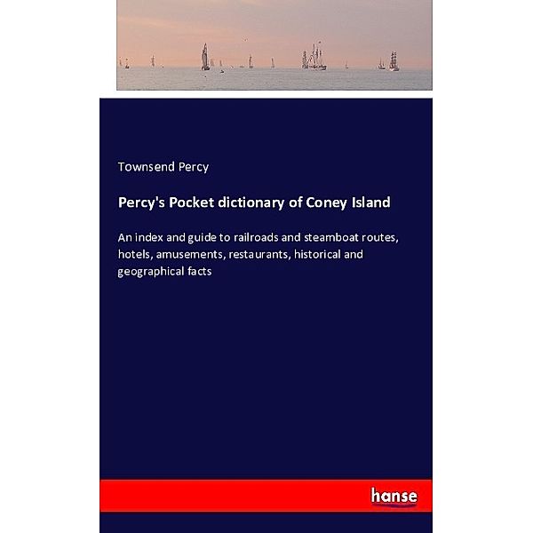 Percy's Pocket dictionary of Coney Island, Townsend Percy